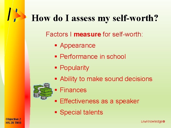 How do I assess my self-worth? Factors I measure for self-worth: § Appearance §