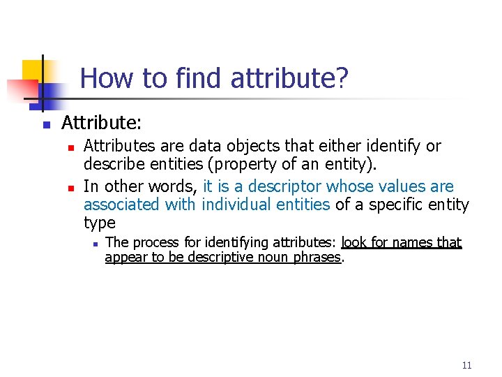 Part # 2 How to find attribute? n Attribute: n n Attributes are data