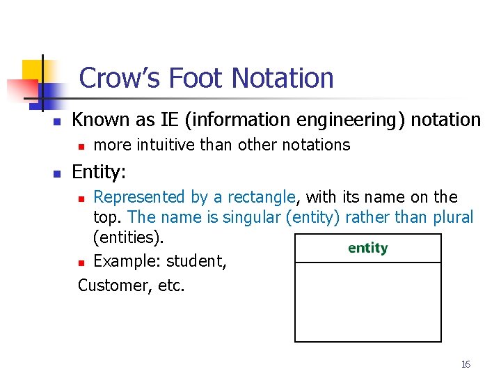 Part # 2 Crow’s Foot Notation n Known as IE (information engineering) notation n