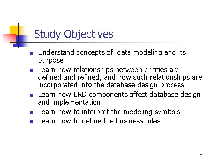 Part # 2 Study Objectives n n n Understand concepts of data modeling and