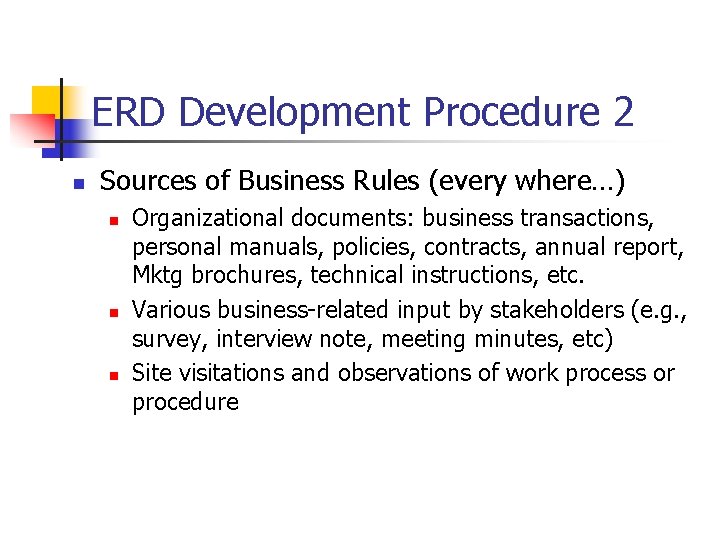 Part # 2 ERD Development Procedure 2 n Sources of Business Rules (every where…)