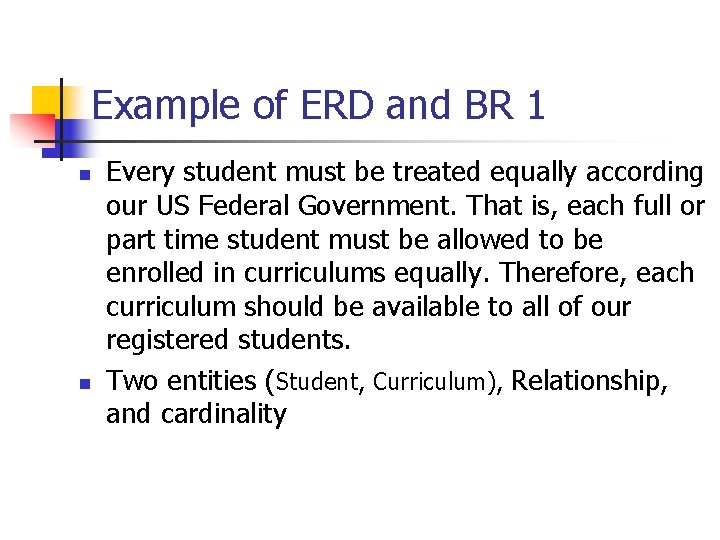 Part # 2 Example of ERD and BR 1 n n Every student must