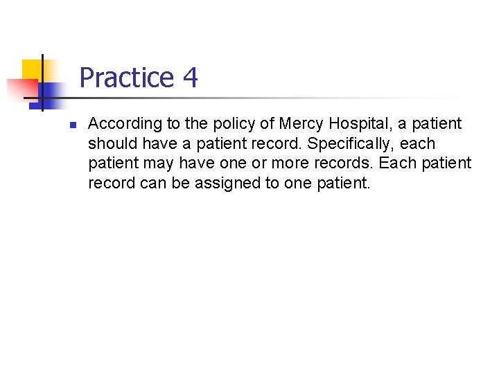 Part # 2 Practice 4 n According to the policy of Mercy Hospital, a