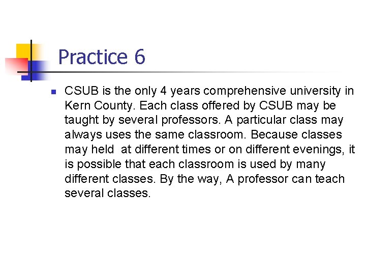 Part # 2 Practice 6 n CSUB is the only 4 years comprehensive university
