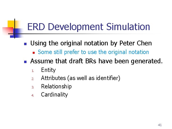 Part # 2 ERD Development Simulation n Using the original notation by Peter Chen