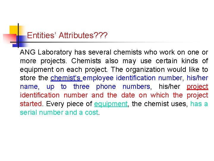 Part # 2 Entities’ Attributes? ? ? ANG Laboratory has several chemists who work