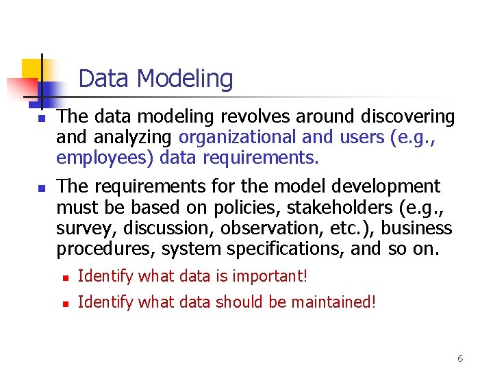 Part # 2 Data Modeling n n The data modeling revolves around discovering and