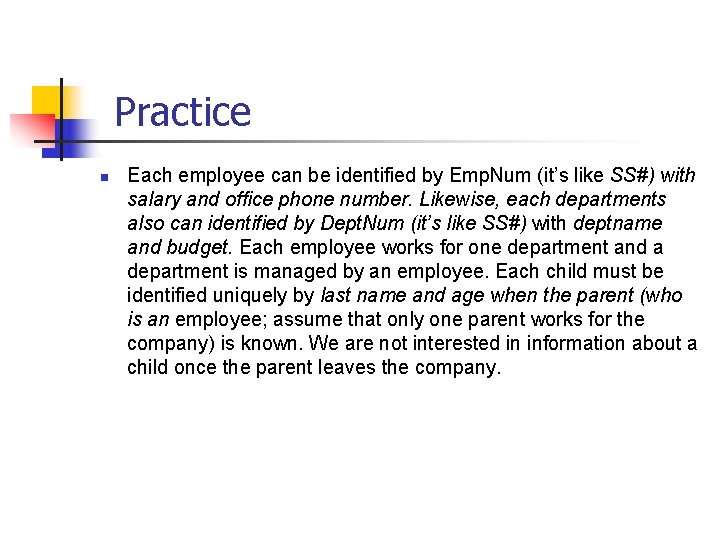 Part # 2 Practice n Each employee can be identified by Emp. Num (it’s