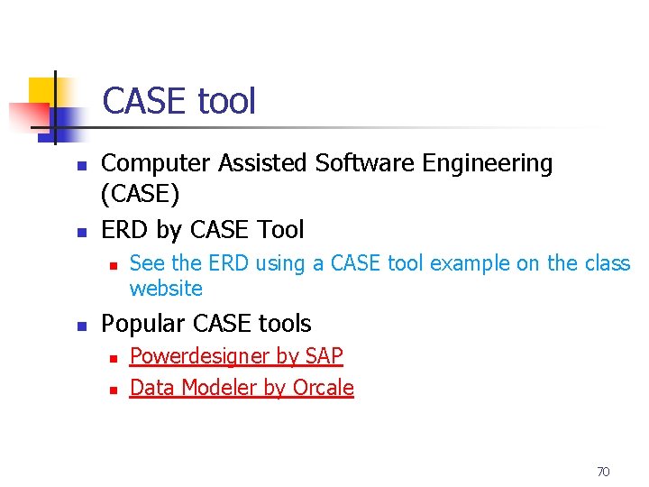 Part # 2 CASE tool n n Computer Assisted Software Engineering (CASE) ERD by