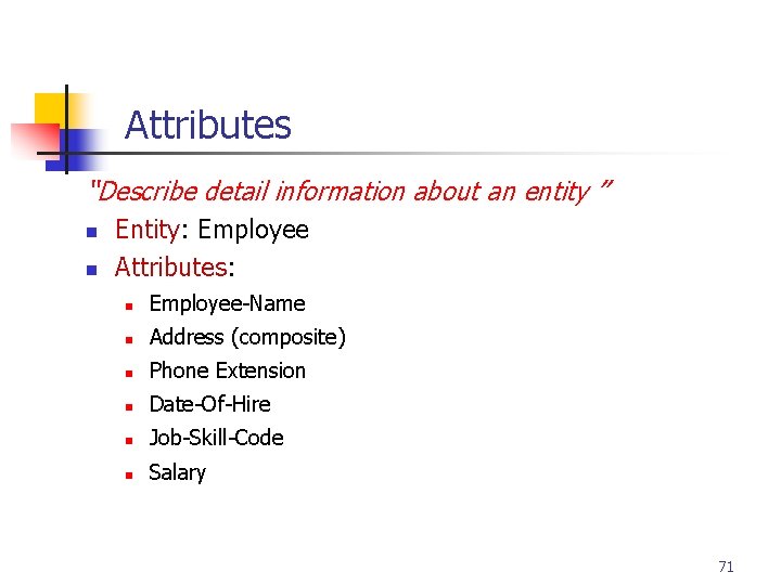 Part # 2 Attributes “Describe detail information about an entity ” n n Entity: