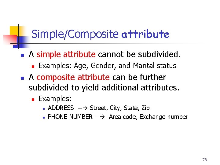 Part # 2 Simple/Composite attribute n A simple attribute cannot be subdivided. n n