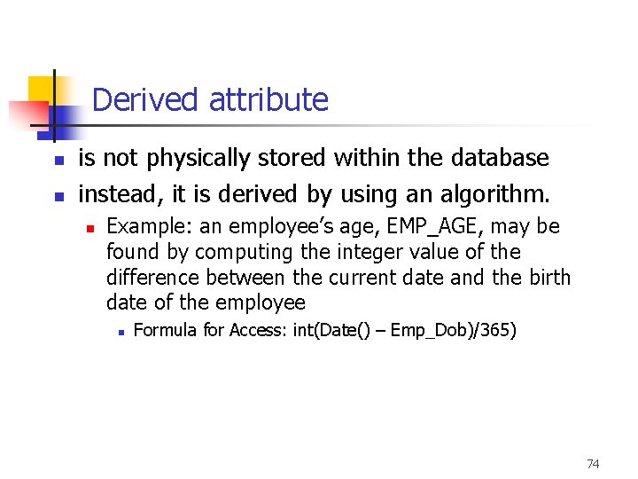 Part # 2 Derived attribute n n is not physically stored within the database