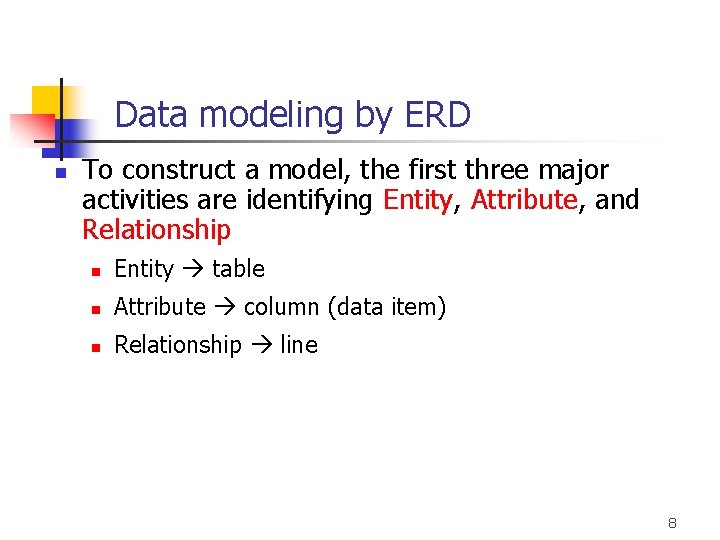 Part # 2 Data modeling by ERD n To construct a model, the first