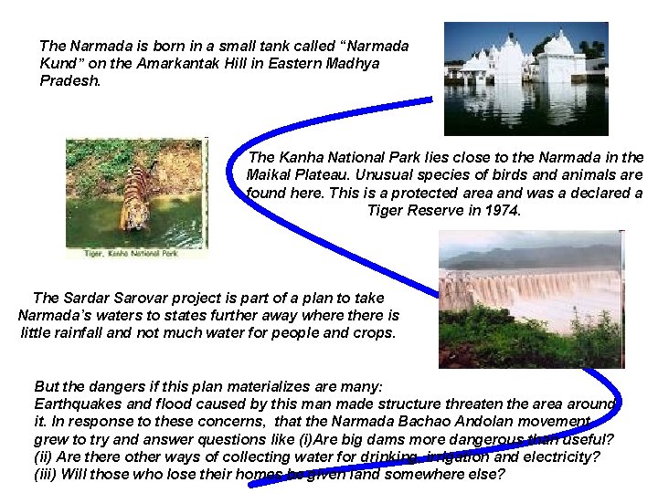 The Narmada is born in a small tank called “Narmada Kund” on the Amarkantak