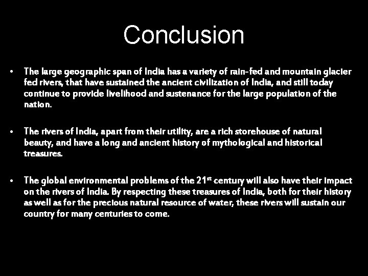 Conclusion • The large geographic span of India has a variety of rain-fed and