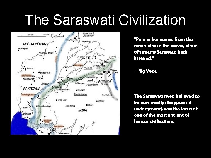 The Saraswati Civilization "Pure in her course from the mountains to the ocean, alone