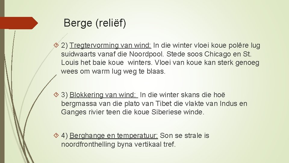 Berge (reliëf) 2) Tregtervorming van wind: In die winter vloei koue polêre lug suidwaarts