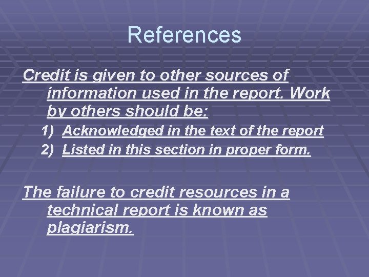 References Credit is given to other sources of information used in the report. Work