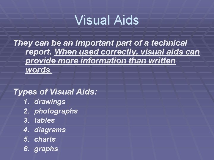 Visual Aids They can be an important part of a technical report. When used
