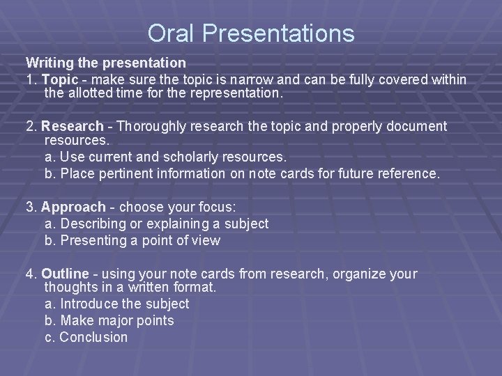 Oral Presentations Writing the presentation 1. Topic - make sure the topic is narrow