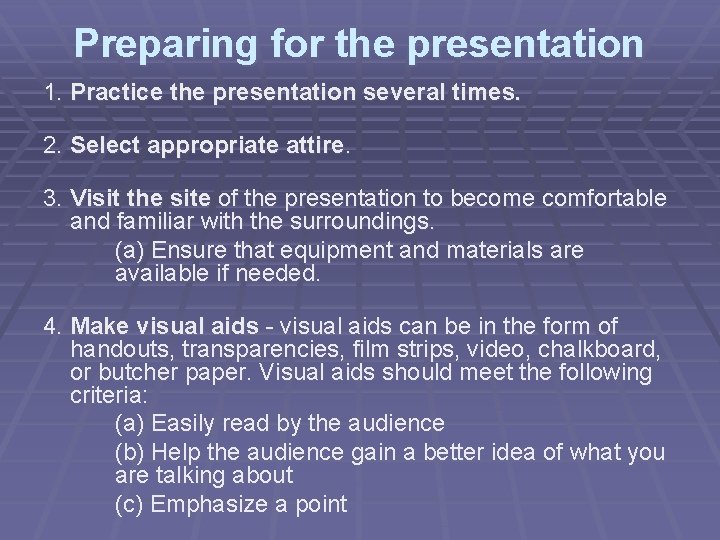 Preparing for the presentation 1. Practice the presentation several times. 2. Select appropriate attire.
