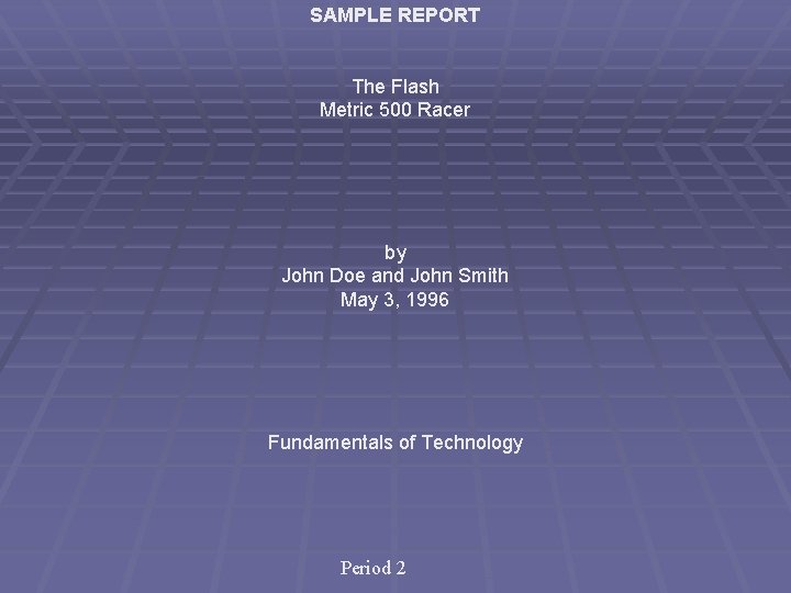 SAMPLE REPORT The Flash Metric 500 Racer by John Doe and John Smith May