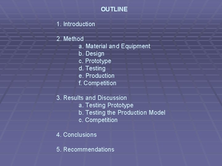 OUTLINE 1. Introduction 2. Method a. Material and Equipment b. Design c. Prototype d.