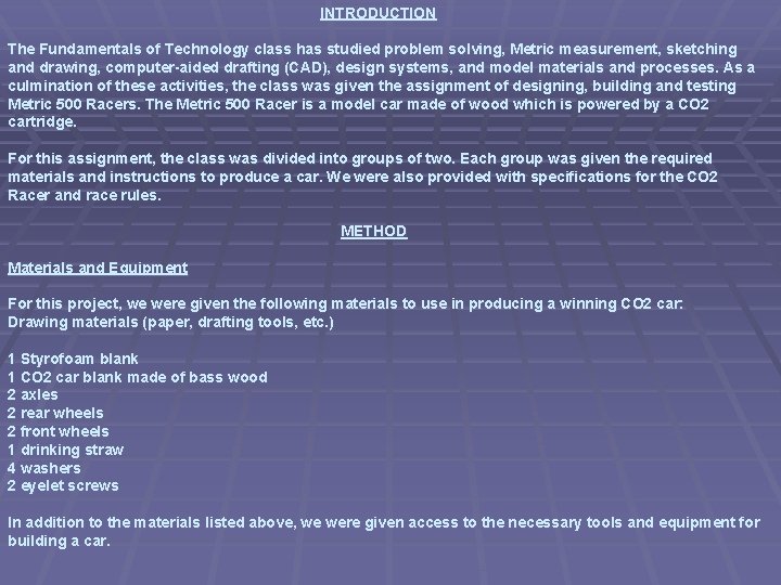INTRODUCTION The Fundamentals of Technology class has studied problem solving, Metric measurement, sketching and