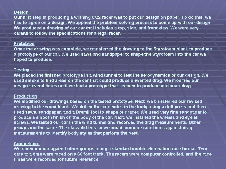 Design Our first step in producing a winning CO 2 racer was to put