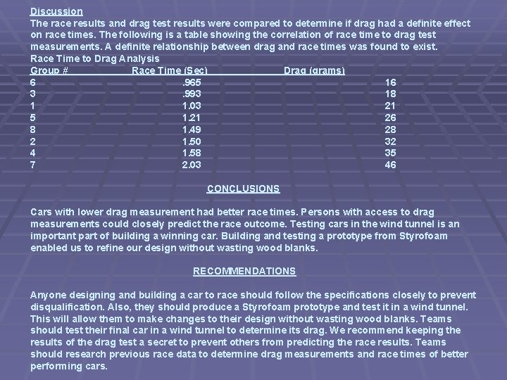 Discussion The race results and drag test results were compared to determine if drag