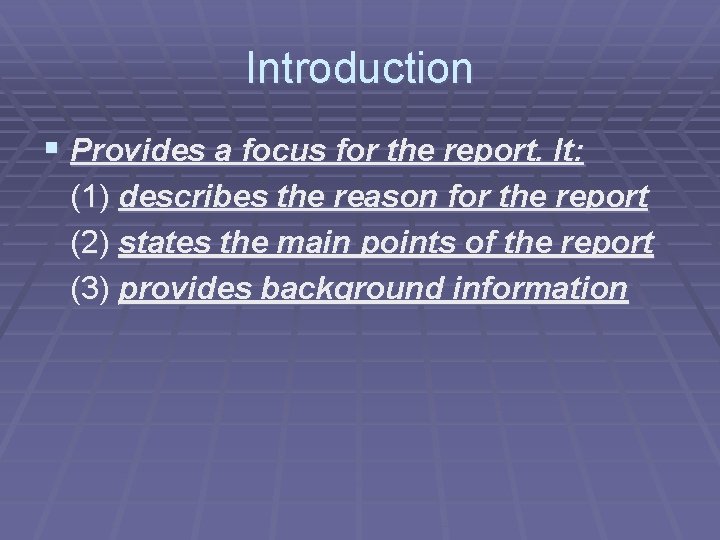 Introduction § Provides a focus for the report. It: (1) describes the reason for