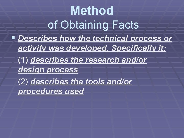 Method of Obtaining Facts § Describes how the technical process or activity was developed.