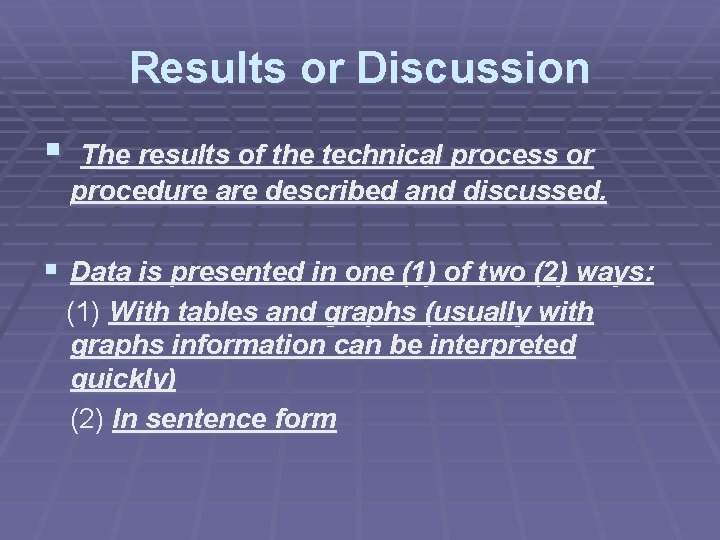Results or Discussion § The results of the technical process or procedure are described