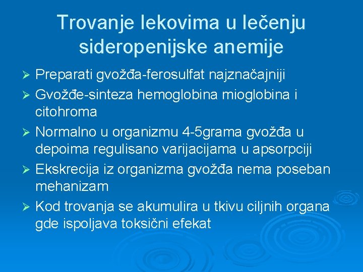 Trovanje lekovima u lečenju sideropenijske anemije Preparati gvožđa-ferosulfat najznačajniji Ø Gvožđe-sinteza hemoglobina mioglobina i