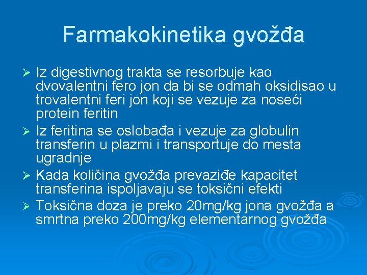 Farmakokinetika gvožđa Iz digestivnog trakta se resorbuje kao dvovalentni fero jon da bi se