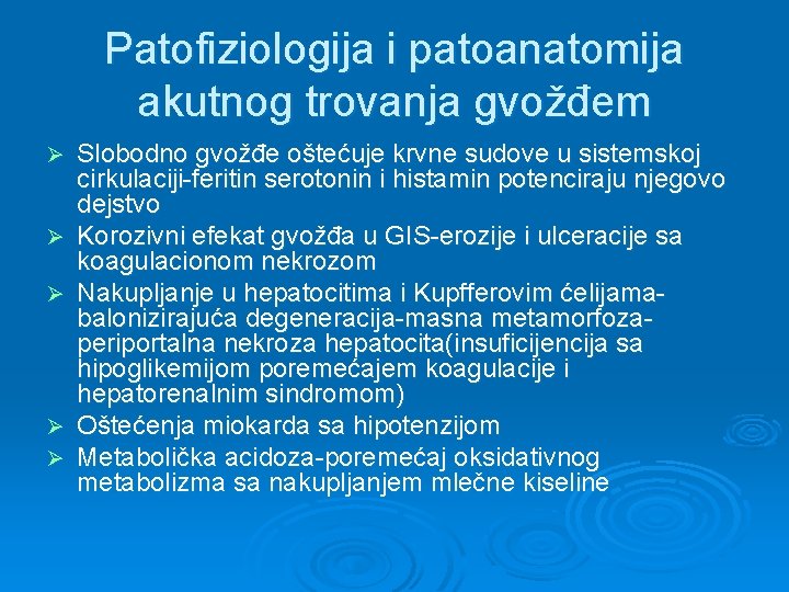 Patofiziologija i patoanatomija akutnog trovanja gvožđem Ø Ø Ø Slobodno gvožđe oštećuje krvne sudove