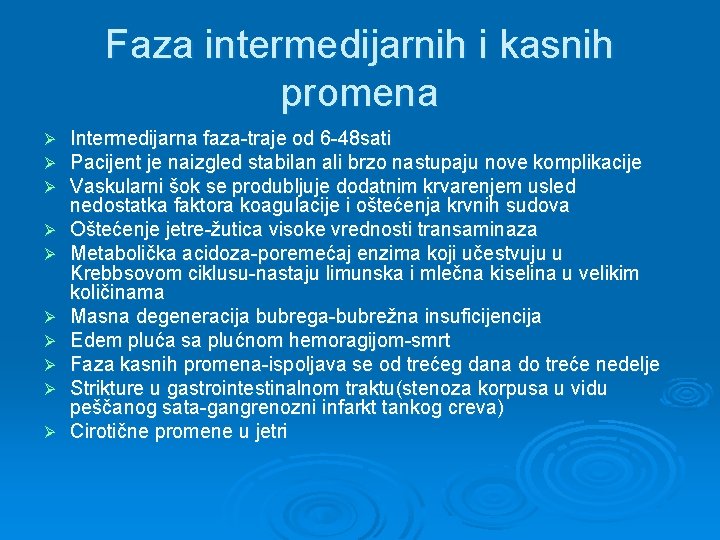 Faza intermedijarnih i kasnih promena Ø Ø Ø Ø Ø Intermedijarna faza-traje od 6