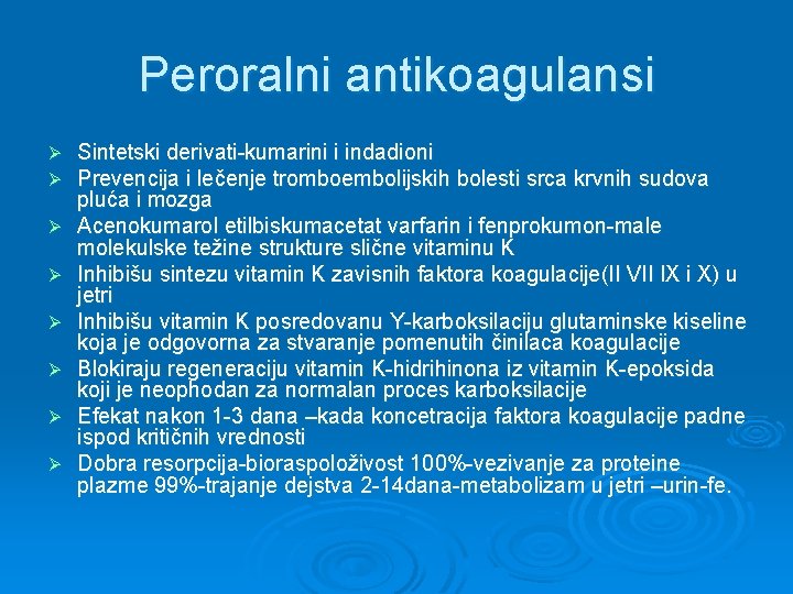 Peroralni antikoagulansi Ø Ø Ø Ø Sintetski derivati-kumarini i indadioni Prevencija i lečenje tromboembolijskih