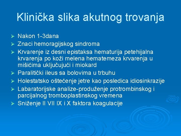 Klinička slika akutnog trovanja Ø Ø Ø Ø Nakon 1 -3 dana Znaci hemoragijskog