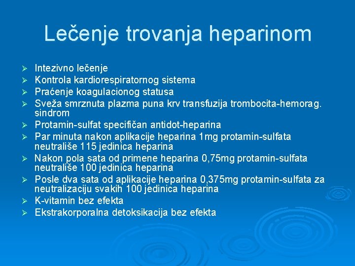 Lečenje trovanja heparinom Ø Ø Ø Ø Ø Intezivno lečenje Kontrola kardiorespiratornog sistema Praćenje