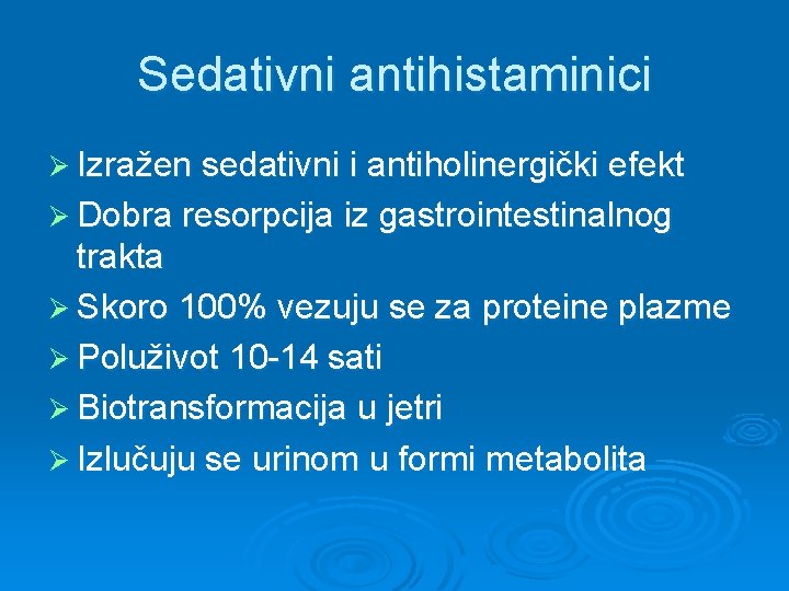 Sedativni antihistaminici Ø Izražen sedativni i antiholinergički efekt Ø Dobra resorpcija iz gastrointestinalnog trakta