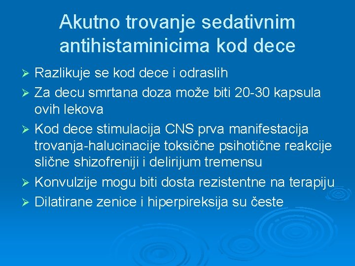 Akutno trovanje sedativnim antihistaminicima kod dece Razlikuje se kod dece i odraslih Ø Za