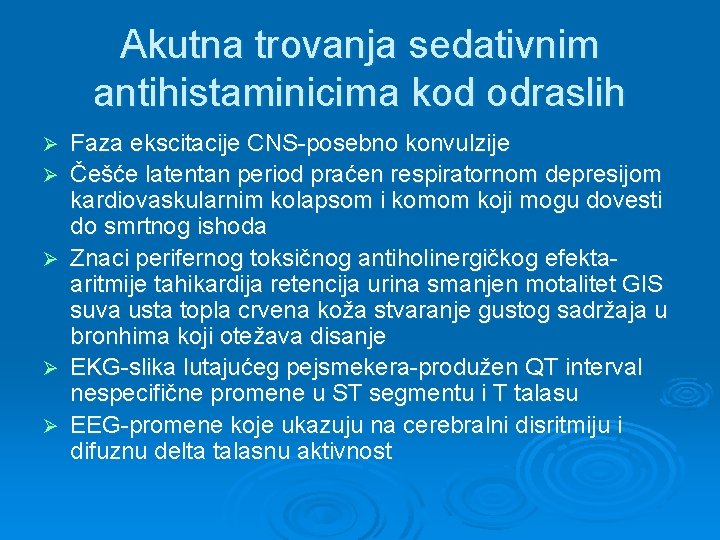 Akutna trovanja sedativnim antihistaminicima kod odraslih Ø Ø Ø Faza ekscitacije CNS-posebno konvulzije Češće