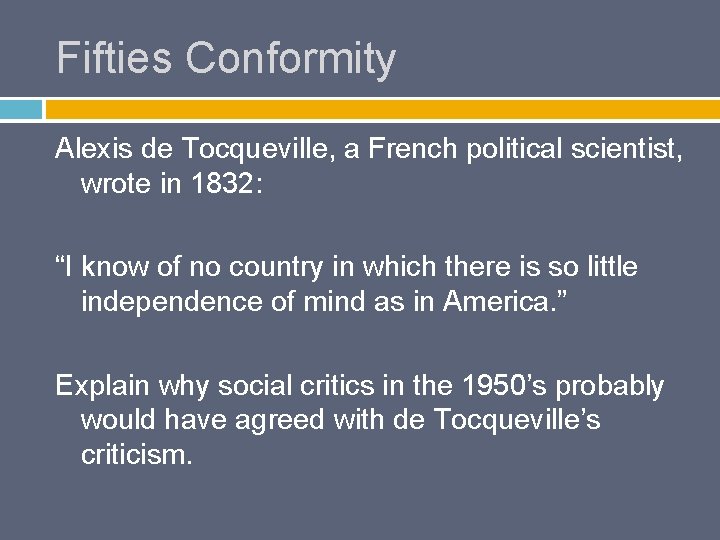 Fifties Conformity Alexis de Tocqueville, a French political scientist, wrote in 1832: “I know