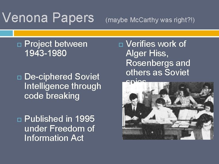 Venona Papers Project between 1943 -1980 De-ciphered Soviet Intelligence through code breaking Published in