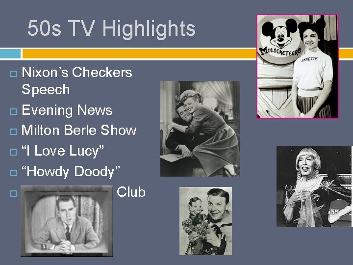 50 s TV Highlights Nixon’s Checkers Speech Evening News Milton Berle Show “I Love