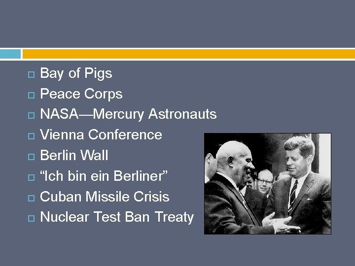  Bay of Pigs Peace Corps NASA—Mercury Astronauts Vienna Conference Berlin Wall “Ich bin