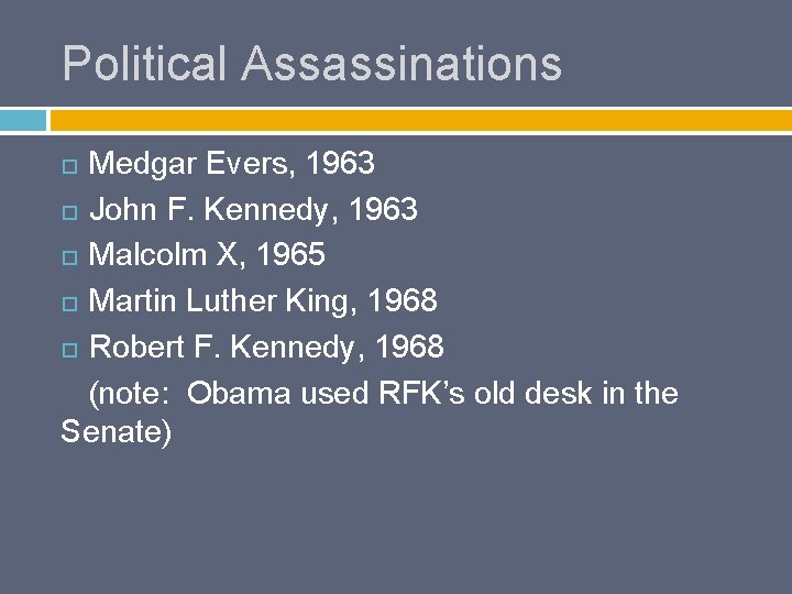 Political Assassinations Medgar Evers, 1963 John F. Kennedy, 1963 Malcolm X, 1965 Martin Luther