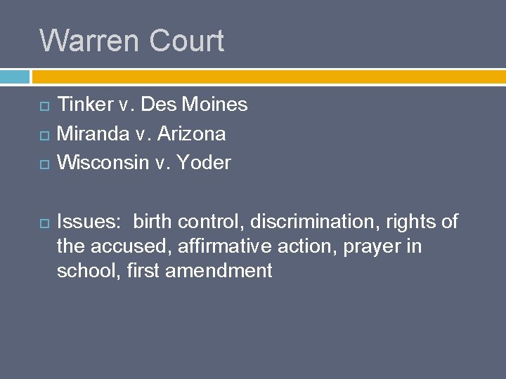 Warren Court Tinker v. Des Moines Miranda v. Arizona Wisconsin v. Yoder Issues: birth