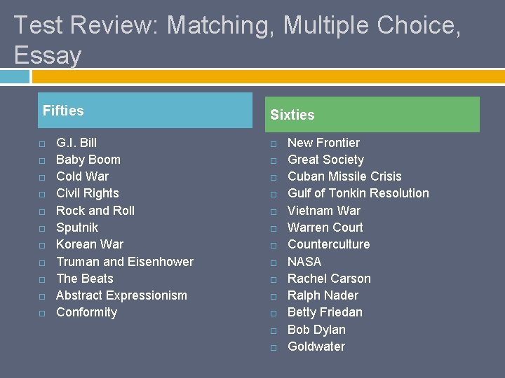 Test Review: Matching, Multiple Choice, Essay Fifties G. I. Bill Baby Boom Cold War